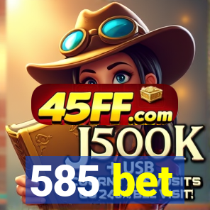 585 bet